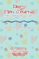 Diary/Mon Journal: French Conversations with Juliette di Juliette Dubea edito da XLIBRIS US