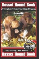 Basset Hound Book Training Book for Basset Hound Dogs & Puppies by Boneup Dog Training: Are You Ready to Bone Up? Easy T di Karen Douglas Kane edito da INDEPENDENTLY PUBLISHED
