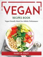Vegan Recipes Book di Randy M. Coley edito da Randy M. Coley