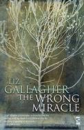 The Wrong Miracle di Liz Gallagher edito da Salt Publishing