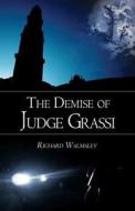 The Demise of Judge Grassi di Richard Walmsley edito da Swirl