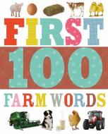 First 100 Farm Words di Sarah Creese edito da Make Believe Ideas