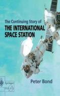 The Continuing Story of The International Space Station di Peter Bond edito da Springer London