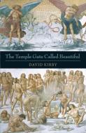 The Temple Gate Called Beautiful di David Kirby edito da ALICE JAMES BOOKS