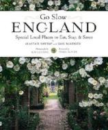 Go Slow England: Special Local Places to Eat, Stay, & Savor di Alastair Sawday edito da Little Bookroom