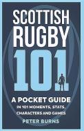 Scottish Rugby 101 di Peter Burns edito da Birlinn General