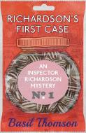 Richardson's First Case di Basil Thompson edito da Dean Street Press