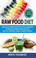Raw Food Diet di Marta Tuchowska edito da Holistic Wellness Project