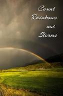 Count Rainbows Not Storms: 150 Lined Journal Pages / Diary / Notebook Featuring Double Full Rainbow Extending Across Spine and Back Cover di 2020 Planners edito da Createspace Independent Publishing Platform