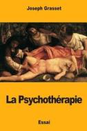 La Psychotherapie di Joseph Grasset edito da Createspace Independent Publishing Platform