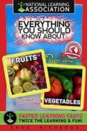 Everything You Should Know about Fruits and Vegetables di Anne Richards edito da Createspace Independent Publishing Platform
