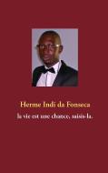 La vie est une chance, saisis-la. di Herme Indi da Fonseca edito da Books on Demand