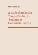 A La Recherche Du Temps Perdu IX di Marcel Proust edito da Books on Demand