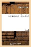 Les Pensees. Tome 2 di PASCAL-B edito da Hachette Livre - BNF