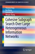 Cohesive Subgraph Search Over Large Heterogeneous Information Networks di Yixiang Fang, Wenjie Zhang, Xuemin Lin, Kai Wang edito da Springer International Publishing
