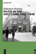 Nazis in the Holy Land 1933-1948 di Heidemarie Wawrzyn edito da Gruyter, Walter de GmbH