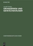 Orangerien und Gewächshäuser di Arnold Tschira edito da De Gruyter