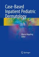 Case-Based Inpatient Pediatric Dermatology edito da Springer International Publishing