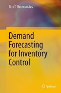 Demand Forecasting for Inventory Control di Nick T. Thomopoulos edito da Springer International Publishing