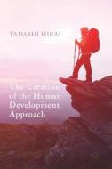 The Creation of the Human Development Approach di Tadashi Hirai edito da Springer-Verlag GmbH