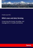 Milch cows and dairy farming di Charles Louis Flint edito da hansebooks