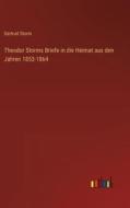 Theodor Storms Briefe in die Heimat aus den Jahren 1853-1864 di Gertrud Storm edito da Outlook Verlag