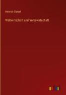 Weltwirtschaft und Volkswirtschaft di Heinrich Dietzel edito da Outlook Verlag