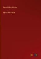 First The Blade di Hannah More Johnson edito da Outlook Verlag