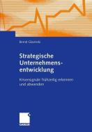 Strategische Unternehmensentwicklung di Bernd Glazinski edito da Gabler Verlag