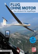 Flug ohne Motor di Winfried Kassera edito da Motorbuch Verlag