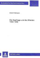 Die Saarfrage und die Alliierten 1942-1948 di Ulrich Pohlmann edito da Lang, Peter GmbH