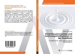 Krisenhauptursachen und Sanierungsmaßnahmen in der Hotellerie di Barbara Fahrngruber edito da AV Akademikerverlag