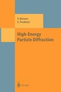 High-Energy Particle Diffraction di Vincenzo Barone, Enrico Predazzi edito da Springer Berlin Heidelberg