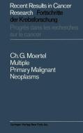 Multiple Primary Malignant Neoplasms di Charles G. Moertel edito da Springer Berlin Heidelberg