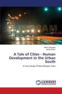 A Tale of Cities - Human Development in the Urban South di Atanu Sengupta, Abhijit Ghosh edito da LAP Lambert Academic Publishing