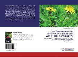 Can Temperature and Nitrate Affect Broad Leaf Weed Seeds Germination? di Getachew Mekonnen edito da LAP Lambert Academic Publishing