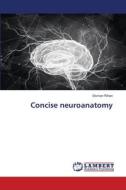 Concise neuroanatomy di Osman Rihan edito da LAP LAMBERT Academic Publishing