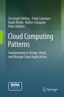Cloud Computing Patterns di Peter Arbitter, Christoph Fehling, Frank Leymann, Ralph Retter, Walter Schupeck edito da Springer Vienna