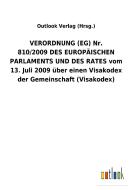 VERORDNUNG(EG) Nr. 810/2009DES EUROPÄISCHEN PARLAMENTS UND DES RATES vom 13. Juli 2009 über einen Visakodex der Gemeinsc di Outlook Verlag (Hrsg. edito da Outlook Verlag