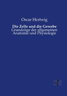 Die Zelle und die Gewebe di Oscar Hertwig edito da Vero Verlag