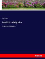 Friedrich Ludwig Jahn di Carl Euler edito da hansebooks