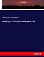 Forschungen zur neueren Literaturgeschichte di Franz Muncker, Walther Brecht edito da hansebooks