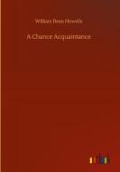 A Chance Acquaintance di William Dean Howells edito da Outlook Verlag