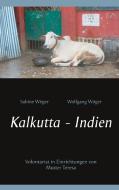 Kalkutta - Indien di Sabine und Wolfgang Wöger edito da Books on Demand
