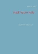 Stadt Traum Rede di Mario H. Kraus edito da Books on Demand