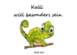 Kalli will besonders sein di Birgit Auel edito da Books on Demand
