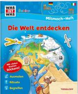 WAS IST WAS Junior Mitmach-Heft Die Welt entdecken di Tatjana Marti edito da Tessloff Verlag