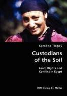 Custodians Of The Soil- Land, Rights And Conflict In Egypt di Caroline Tingay edito da Vdm Verlag Dr. Mueller E.k.