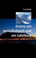 Drama am Weissfluhjoch und am Tafelberg di F. U. Ricardo edito da Books on Demand