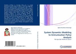 System Dynamics Modeling to Immunisation Policy Analysis di Agnes Rwashana Semwanga edito da LAP Lambert Acad. Publ.